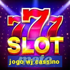 jogo wj cassino